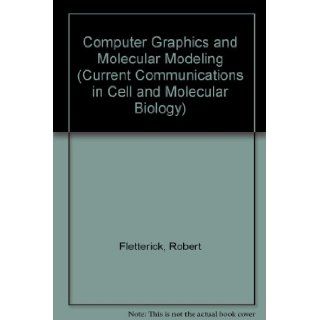 Computer Graphics and Molecular Modeling (Current Communications in Cell and Molecular Biology) Robert Fletterick, Mark Zoller 9780879691936 Books