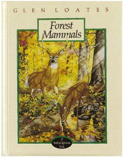 Forest Mammals (North American Wildlife Series) Bobbie Kalman, Glen Loates 9780865051652 Books