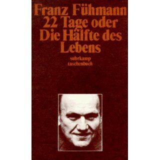 22 Tage oder Die Hlfte des Lebens Franz Fhmann 9783518369630 Books