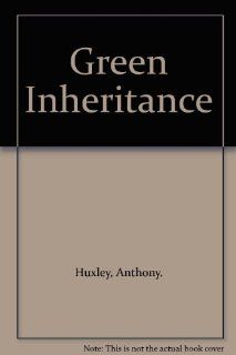 Green Inheritance The World Wildlife Fund Book of Plants Anthony Huxley 9780941423700 Books