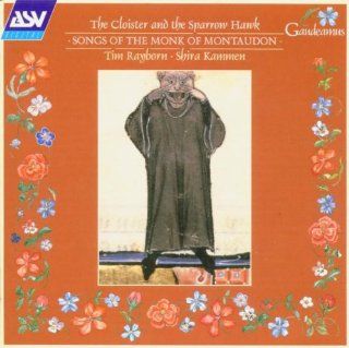 The Cloister and the Sparrow Hawk Songs of the Monk of Montaudon (Twelfth Century)   Tim Rayborn & Shira Kammen Music