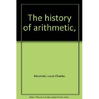 The History of Arithmetic Louis Charles Karpinski Books