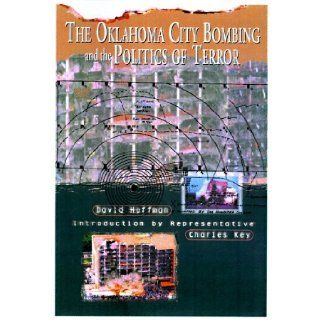 The Oklahoma City Bombing and the Politics of Terror David Hoffman 9780922915491 Books