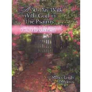 30 Day Walk with God in the Psalms A Companion Devotional to a Place of Quiet Rest [30 DAY WALK W/GOD IN THE PALMS] Books