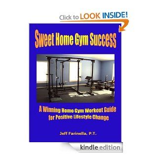 Sweet Home Gym Success   Home Gym Workout Guide for Long Lasting Success eBook Jeff Farinella Kindle Store