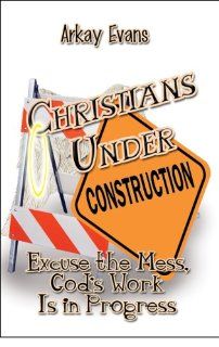 Christians Under Construction Excuse the Mess, God's Work Is in Progress (9781605633015) Arkay Evans Books
