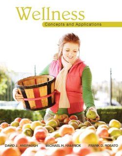 Wellness Concepts and Applications David Anspaugh, Michael Hamrick, Frank Rosato 9780078022500 Books