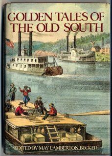 Golden Tales Of The Old South May Lamberton Becker 9780517467923 Books