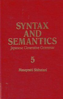 Japanese Generative Grammar (Syntax and Semantics, Vol. 5) (9780127854250) Masayoshi Shibatani Books