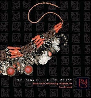 Artistry of the Everyday Beauty and Craftsmanship in Berber Art (Peabody Museum Collections Series) (9780873654050) Lisa Bernasek, Hillel S. Burger, Mark Craig, Susan Gilson Miller Books