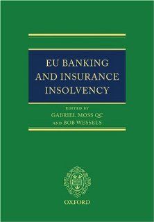 EU Banking and Insurance Insolvency Gabriel Moss, Bob Wessels 9780199285785 Books