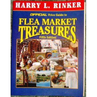 The Official Price Guide to Flea Market Treasures 5th Edition Harry L. Rinker 9780676601800 Books