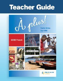 A Plus Gcse French Teacher Guide (Gcse Photocopiable Teacher Resource Packs) (French Edition) (9781844897094) Yvette Grime, Jayn Witt Books