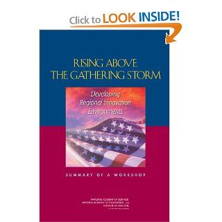 Rising Above the Gathering Storm Developing Regional Innovation Environments A Workshop Summary (9780309256049) Engineering, and Public Policy Committee on Science, National Academy of Sciences, National Academy of Engineering, Institute of Medicine, To