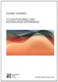 Islamic Banking A Guide for Small and Medium sized Enterprises (United Nations Office in Geneva) United Nations 9789291373758 Books