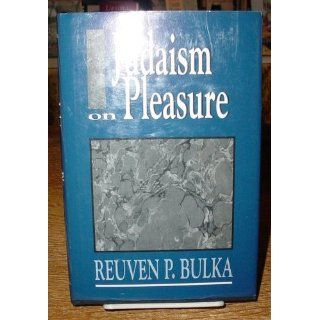 Judaism on Pleasure Reuven P. Bulka 9781568213088 Books