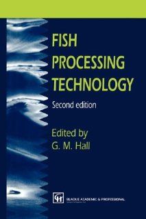 Fish Processing Technology George M. Hall 9781461284239 Books