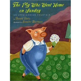 The Pig Who Went Home on Sunday Donald Davis, Jennifer Mazzucco 9780874835717 Books
