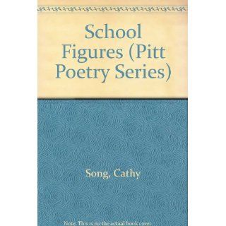 School Figures (Pitt Poetry) Cathy Song 9780822937739 Books