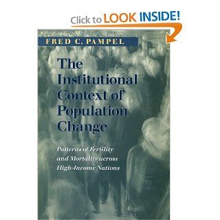 The Institutional Context of Population Change Patterns of Fertility and Mortality across High Income Nations (Population and Development Series) 9780226645254 Social Science Books @