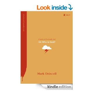 On Who Is God? (Redesign) (A Book You'll Actually Read) eBook Mark Driscoll Kindle Store