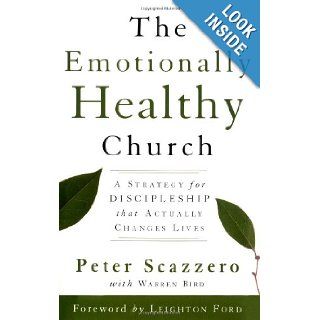 The Emotionally Healthy Church A Strategy for Discipleship That Actually Changes Lives Peter Scazzero, Warren Bird Books