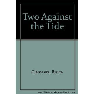 Two Against the Tide Bruce Clements 9780374480165 Books