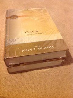 Calvin Institutes of the Christian Religion, Volume 1 and 2 (One and Two) (The Library of Christian Classics, Volume XX and XXI) John [John T. McNeill, ed.][Ford Lewis Battles, tr., ind.] Calvin Books