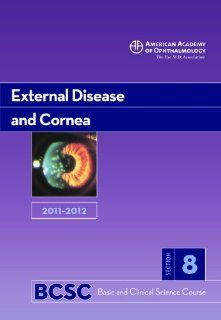 2011 2012 Basic and Clinical Science Course, Section 8 External Disease and Cornea (Basic & Clinical Science Course) (9781615251155) James J. Reidy MD Books