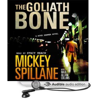 The Goliath Bone A Mike Hammer Novel (Audible Audio Edition) Mickey Spillane, Max Collins, Stacy Keach Books