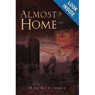 Almost Home Bob Gutierrez 9781453540060 Books