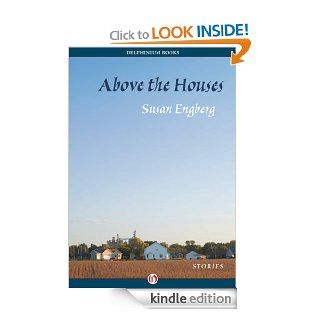 Above the Houses Stories eBook Susan Engberg Kindle Store