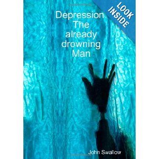 Depression The already drowning Man John Swallow 9781445789996 Books