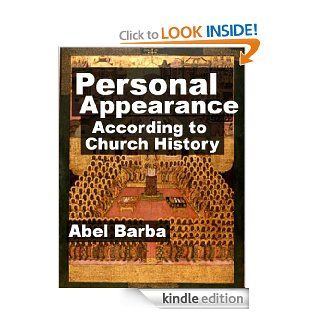 Personal Appearance According to Church History   Kindle edition by Abel Barba. Religion & Spirituality Kindle eBooks @ .