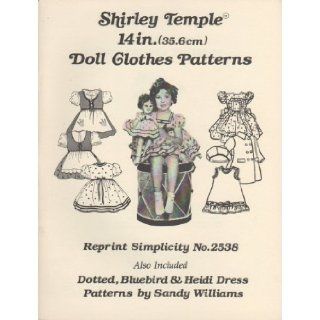 Shirley Temple 14in. (35.6cm) Doll Clothes Patterns   Reprint Simplicity No. 2538   Also Included Dotted, Bluebird & Heidi Dress Patterns by Sandy Williams Sandy Williams Books