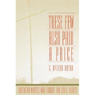 THESE FEW ALSO PAID A PRICE G. McLeod Bryan Books