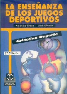 La Ensenanza de Los Juegos Deportivos (Spanish Edition) Amandio Graca, Jose Oliveira 9788480192996 Books