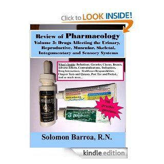 Review of Pharmacology (Drugs Affecting the Urinary, Reproductive, Muscular, Skeletal, Integumentary and Sencory Systems Book 3) eBook Solomon Barroa R.N. Kindle Store