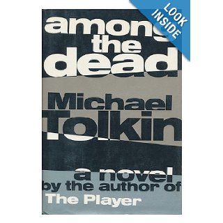 Among the Dead Michael Tolkin 9780688120832 Books