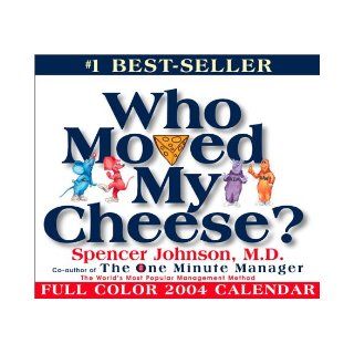 Who Moved My Cheese? 2004 Day To Day Calendar Spencer Johnson 9780740737022 Books