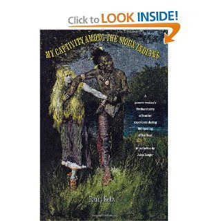 My Captivity Among The Sioux Fanny Kelly 9780806514345 Books