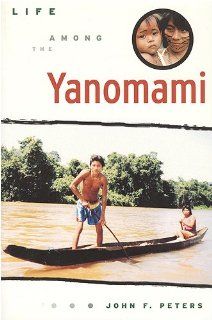 Life Among the Yanomami (Teaching Culture UTP Ethnographies for the Classroom) John F. Peters 9781551111933 Books
