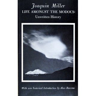 Life Amongst the Modocs Unwritten History Joaquin Miller 9780930588793 Books