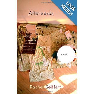 Afterwards A Novel Rachel Seiffert 9780375422607 Books