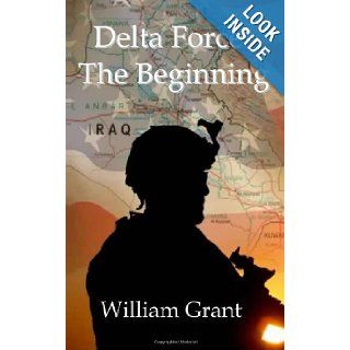 Delta Force The Beginning William Grant 9781936062089 Books