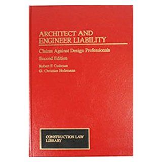 Architect and Engineer Liability Claims Against Design Professionals (Construction Law Library) Robert F. Cushman, G. Christian Hedemann 9780471112211 Books
