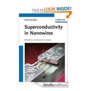 Superconductivity in Nanowires Fabrication and Quantum Transport eBook Alexey Bezryadin Kindle Store