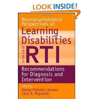 Neuropsychological Perspectives on Learning Disabilities in the Era of RTI Recommendations for Diagnosis and Intervention eBook Elaine Fletcher Janzen, Cecil R. Reynolds Kindle Store