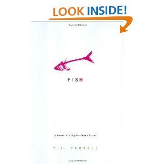 Fish A Memoir of a Boy in a Man's Prison eBook T. J. Parsell Kindle Store