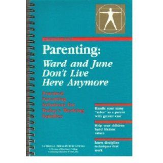 Parenting Ward and June Don't Live Here Anymore Practical Parenting Solutions for Today's Working Families Jim Dugger 9781558520264 Books
